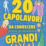 20 capolavori da conoscere prima di diventare grandi