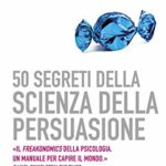 50 segreti della scienza della persuasione