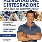 Alimentazione e integrazione per lo sport e la performance fisica. Gli integratori dalla A alla Z