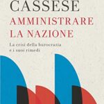 Amministrare la nazione. La crisi della burocrazia e i suoi rimedi