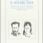 Amore e anarchia. Francesco Pezzi e Luisa Minguzzi, due ravennati nella seconda metà dell'Ottocento
