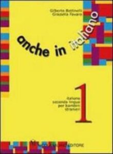 Anche in italiano (Vol. 1): Italiano seconda lingua per bambini stranieri