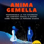 Anima Gemella: Padroneggia La Tua Sicurezza Nei Contesti Sociali E Scopri Come Trovare La Persona Giusta