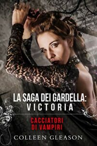 Cacciatori di vampiri: Victoria (La saga dei Gardella Vol. 1)