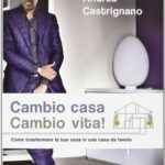 Cambio casa, cambio vita! Ediz. illustrata