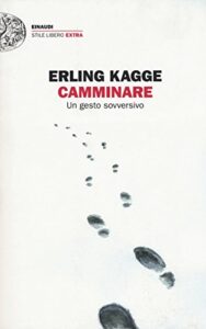 Camminare. Un gesto sovversivo