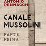 Canale Mussolini. Parte prima