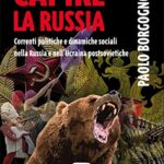 Capire la Russia. Correnti politiche e dinamiche sociali nella Russia e nell'Ucraina postsovietiche