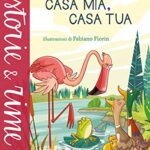 Casa mia, casa tua. Ediz. a colori