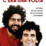 C'era una volta. La fiaba un po' storta di un incontro incredibile