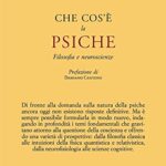 Che cos'è la psiche. Filosofia e neuroscienze