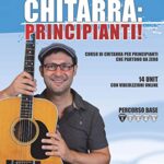 Chitarra: principianti! Corso di chitarra per principianti che partono da zero. Con Contenuto digitale per accesso on line