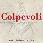 Colpevoli. Gelli, Andreotti e la P2 visti da vicino
