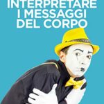 Come interpretare i messaggi del corpo