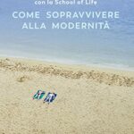 Come sopravvivere alla modernità