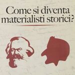 Come si diventa materialisti storici