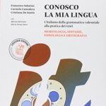 Conosco la mia lingua. L'italiano dalla grammatica valenziale alla pratica dei testi. Con Eserciziario. Per la Scuola media. Con e-book. Con ... comunicazione, testo e abilità (Vol. A-B)