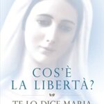 Cos'è la libertà? Te lo dice Maria