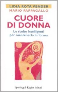 Cuore di donna. Le scelte intelligenti per mantenerlo in forma