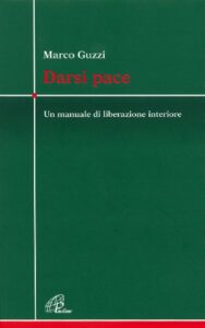 Darsi pace. Un manuale di liberazione interiore