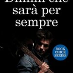 Dimmi che sarà per sempre (Rock Chick Series Vol. 1)