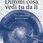 Dimmi cosa vedi tu da lì