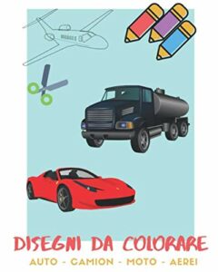 DISEGNI DA COLORARE: AUTO - MOTO -CAMION - AEREI