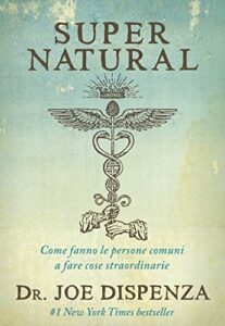 Diventa Supernatural: Come fanno le persone comuni a realizzare cose straordinarie