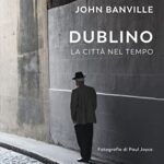Dublino. La città nel tempo
