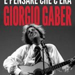 E pensare che c'era Giorgio Gaber