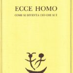 Ecce homo. Come si diventa ciò che si è