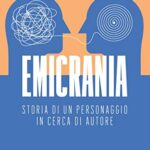 Emicrania. Storia di un personaggio in cerca di autore