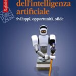 Etica dell'intelligenza artificiale. Sviluppi, opportunità, sfide