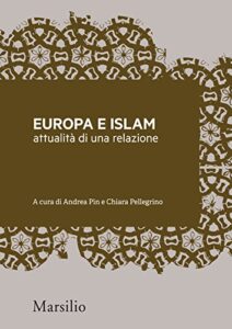 Europa e Islam: attualità di una relazione (Meticciati Vol. 4)
