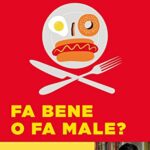 Fa bene o fa male? Manuale di autodifesa alimentare