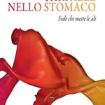 Farfalle nello stomaco. Fede che mette le ali