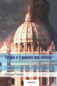 Fatima e il segreto non svelato: A 100 anni dal futuro della Chiesa