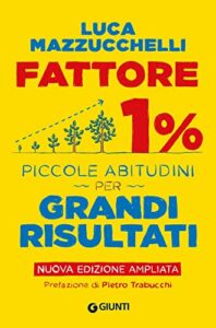 Fattore 1%: Piccole abitudini per grandi risultati (Nuova Edizione)