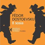 FEDOR DOSTOEVSKIJ - IL SOSIA -