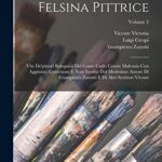 Felsina Pittrice: Vite De'pittori Bolognesi Del Conte Carlo Cesare Malvasia Con Aggiunte, Correzioni E Note Inedite Del Medesimo Autore Di Giampietro Zanotti E Di Altri Scrittori Viventi; Volume 2