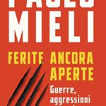 Ferite ancora aperte. Guerre, aggressioni e congiure