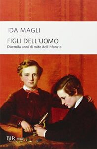 Figli dell'uomo. Duemila anni di mito dell'infanzia