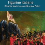 Figurine italiane. Ritratti e storie tra un millennio e l'altro