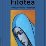 Filotea: Introduzione alla vita devota (L'educazione interiore Vol. 13)