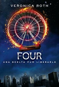 Four (De Agostini): Una scelta può liberarlo (Divergent Saga Vol. 4)