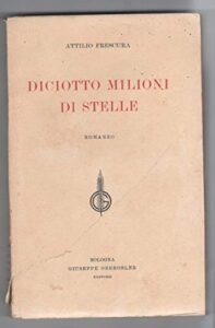 Frescura Attilio. - DICIOTTO MILIONI DI STELLE. ROMANZO.