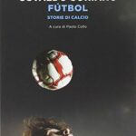 Fútbol. Storie di calcio