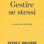 Gestire se stessi. Le chiavi del successo