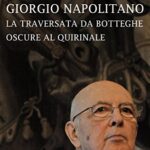 Giorgio Napolitano: La traversata da Botteghe Oscure al Quirinale