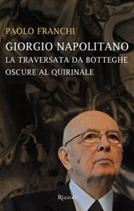 Giorgio Napolitano: La traversata da Botteghe Oscure al Quirinale